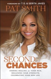 Second Chances: Finding Healing for Your Pain, Regaining Your Strength, Celebrating Your New Life - eBook