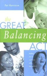 Great Balancing Act: Find Joy as a Woman, Wife, and Mother - eBook