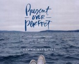 Present Over Perfect: Leaving Behind Frantic for a Simpler, More Soulful Way of Living - unabridged audio book on CD