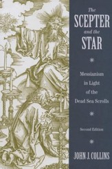 The Scepter and the Star: The Messiahs of the Dead Sea Scrolls and Other Ancient Literature, 2nd Ed.