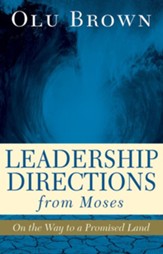 Leadership Directions from Moses: On the Way to a Promised Land