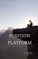 Position or Platform: The Pursuit of Purposeful Living - eBook