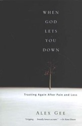 When God Lets You Down: Trusting Again After Pain and Loss