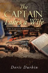 The Captain Takes a Wife: The Captain Chronicles, 1875 - eBook