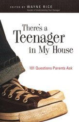 There's a Teenager in My House: 101 Questions Parents Ask