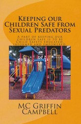 Keeping Our Children Safe from Sexual Predators: Child Safety Educated, Informed and Empowered.