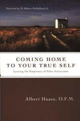 Coming Home to Your True Self: Leaving the Emptiness of False Attractions