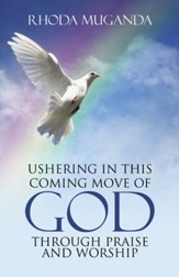 Ushering in This Coming Move of God through Praise and Worship - eBook