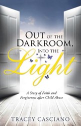 Out of the Darkroom, Into the Light: A Story of Faith and Forgiveness after Child Abuse - eBook