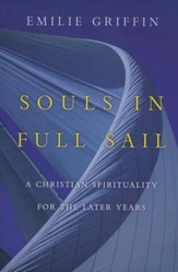 Souls in Full Sail: A Christian Spirituality for the Later Years