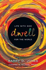 Dwell: Life with God for the World