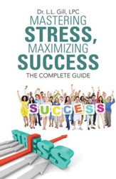 Mastering Stress, Maximizing Success: The Complete Guide - eBook