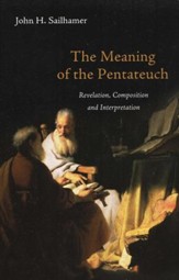 The Meaning of the Pentateuch: Revelation, Composition, and Interpretation