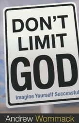 Don't Limit God, Imagine Yourself Successful