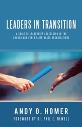 Leaders in Transition: A Guide to Leadership Succession in the Church and Other Faith-Based Organizations - eBook