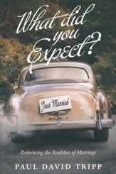 What Did You Expect? (Redesign): Redeeming the Realities of Marriage - eBook