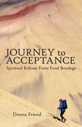 Journey to Acceptance: Spiritual Release from Food Bondage - eBook