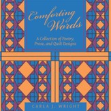 Comforting Words: A Collection of Poetry, Prose, and Quilt Designs - eBook