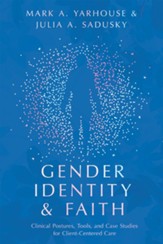 Gender Identity and Faith: Clinical Postures, Tools, and Case Studies for Client-Centered Care