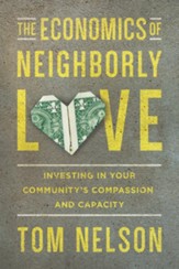 The Economics of Neighborly Love: Investing in Your Community's Compassion and Capacity