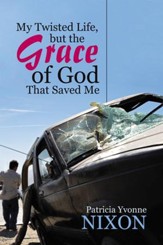 My Twisted Life, but the Grace of God That Saved Me - eBook