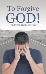 To Forgive God! - eBook