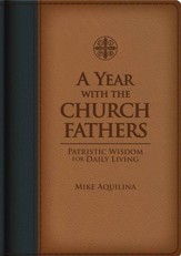 A Year with the Church Fathers: Patristic Wisdom for Daily Living - eBook