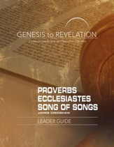 Proverbs, Ecclesiastes, Song of Songs - Leader Guide  (Genesis to Revelation Series)