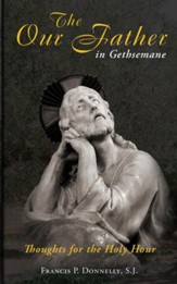 Our Father in Gethsemane: Thoughts for the Holy Hour - eBook