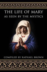 The Life of Mary As Seen by the Mystics - eBook