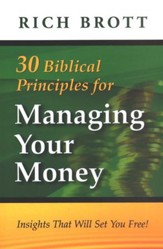 30 Biblical Principles for Managing Your Money: Insights that will set you free!