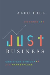 Just Business: Christian Ethics for the Marketplace, 3rd Edition