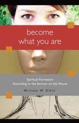 Become What You Are: Spiritual Formation According to the Sermon on the Mount
