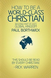 How To Be A World-Class Christian (Revised Edition): Becoming Part of God's Global Kingdom