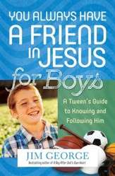 You Always Have a Friend in Jesus for Boys: A Tween's Guide to Knowing and Following Him - eBook