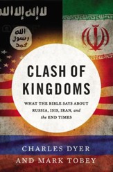 Clash of Kingdoms: What the Bible Says about Russia, ISIS, Iran, and the Coming World Conflict - eBook