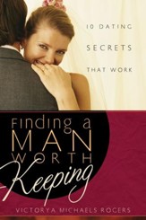 Finding A Man Worth Keeping: Dating Secrets that Work - eBook