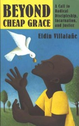 Beyond Cheap Grace: A Call to Discipleship, Incarnation, and Justice