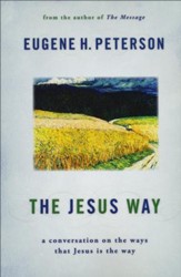 The Jesus Way: A Conversation on the Ways That Jesus Is the Way