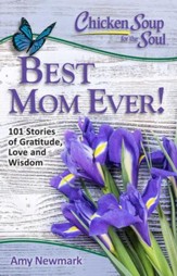 Chicken Soup for the Soul: Best Mom Ever!: 101 Stories of Love and Gratitude - eBook