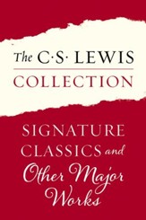 The Signature Classics of C. S. Lewis: Mere Christianity, The Screwtape Letters, The Great Divorce, The Problem of Pain, Miracles, A Grief Observed, The Abolition of Man, and The Four Loves - eBook
