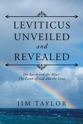 Leviticus Unveiled and Revealed: The Lamb and the Altar - the Lamb of God and the Cross - eBook