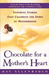 Chocolate For a Mother's Heart: Inspiring Stories That Celebrate the Spirit of Motherhood - eBook