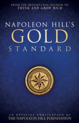 Napoleon Hill's Gold Standard: An Official Publication of The Napoleon Hill Foundation - eBook