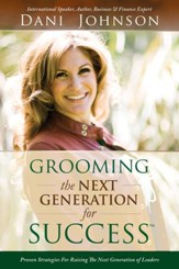 Grooming the Next Generation for Success: Proven Strategies for Raising the Next Generation of Leaders - eBook