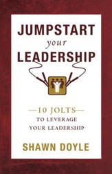 Jumpstart Your Leadership: 10 Jolts To Leverage Your Leadership - eBook