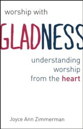 Worship with Gladness: Understanding Worship from the Heart (CICW)