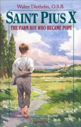 Saint Pius X: The Farm Boy Who Became  Pope