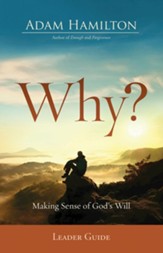 Why?: Making Sense of God's Will - Leader Guide