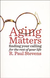 Aging Matters: Finding Your Calling for the Rest of Your Life